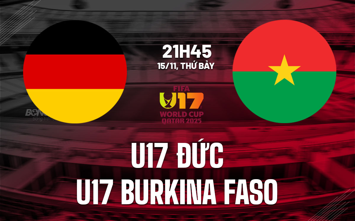nhan dinh bong da du doan U17 Duc vs U17 Burkina Faso world cup hom nay nhan dinh bong da du doan U17 Duc vs U17 Burkina Faso world cup hom nay