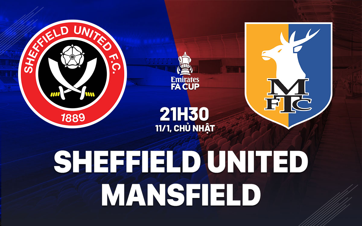 nhan dinh bong da du doan Sheffield United vs Mansfield cup fa anh hom nay